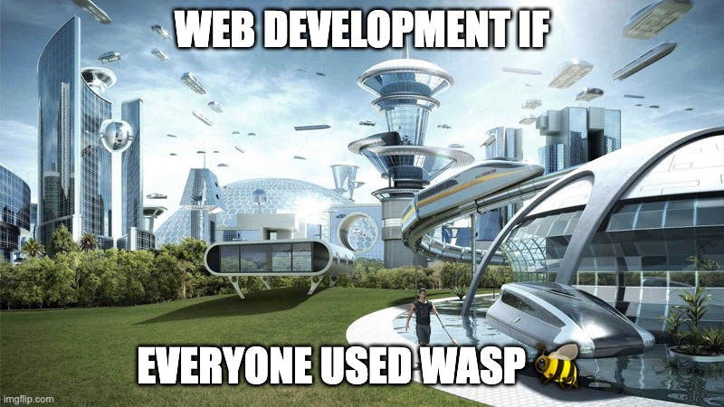 World if everyone used Wasp for web development