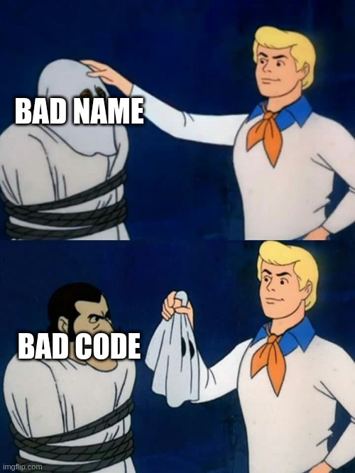 Bad name is hiding bad code